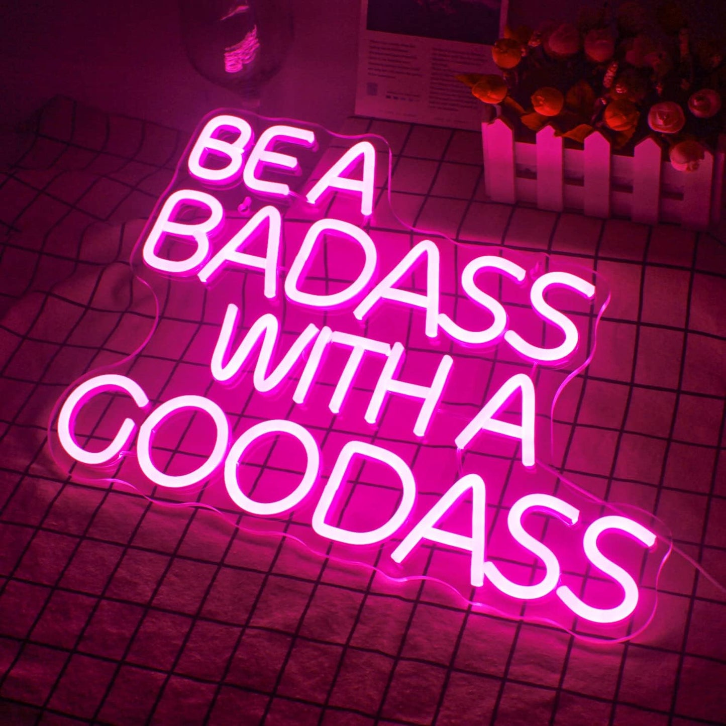 BE BADASS WITH A GOODASS Neon Light